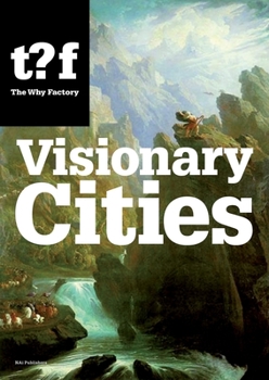 Paperback Visionary Cities: 12 Reasons for Claiming the Future of Our Cities Book