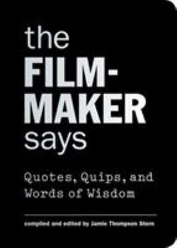 Hardcover The Filmmaker Says: Quotes, Quips, and Words of Wisdom Book