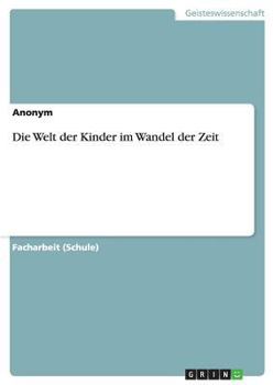Paperback Die Welt der Kinder im Wandel der Zeit [German] Book