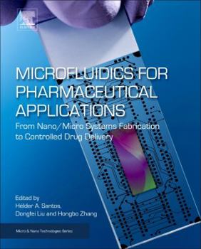 Paperback Microfluidics for Pharmaceutical Applications: From Nano/Micro Systems Fabrication to Controlled Drug Delivery Book