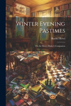 Paperback Winter Evening Pastimes; Or, the Merry-Maker's Companion Book