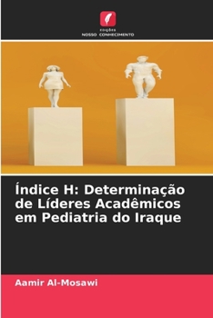 Paperback Índice H: Determinação de Líderes Acadêmicos em Pediatria do Iraque [Portuguese] Book