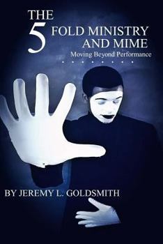 Paperback The Fivefold Ministry and Mime: Moving Beyond Performance Book