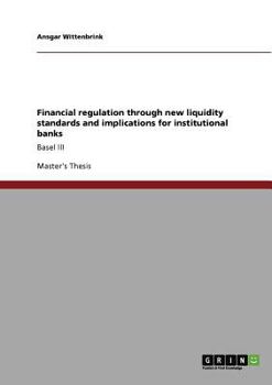 Financial Regulation Through New Liquidity Standards and Implications for Institutional Banks