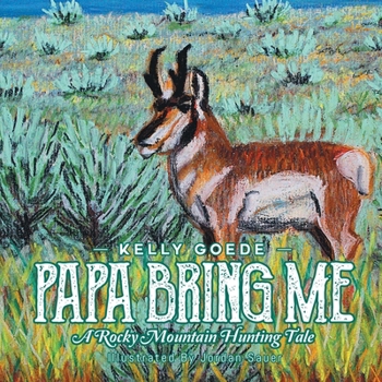 Papa Bring Me . a Rocky Mountain Hunting Tale of Month