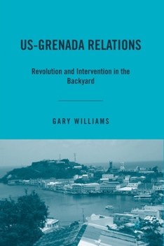 Paperback Us-Grenada Relations: Revolution and Intervention in the Backyard Book