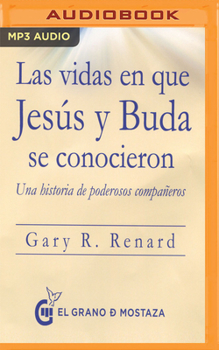 MP3 CD Las Vidas En Que Jesús Y Buda Se Conocieron: Una Historia de Poderosos Compañeros [Spanish] Book