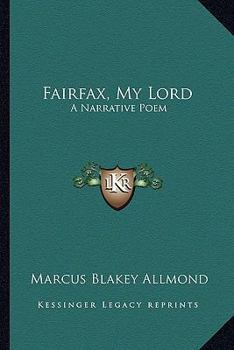 Fairfax, my lord: a narrative poem