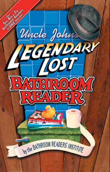 Uncle John's Legendary Lost Bathroom Reader - Book  of the Uncle John's Bathroom Reader