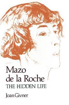 Hardcover Mazo de la Roche: The Hidden Life Book