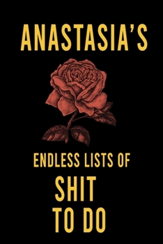 Paperback Anastasia's Endless Lists of Shit to do: Lined Writing Notebook Journal with Personalized Name Quote, 120 Pages, (6x9), Simple Freen Flower With Black Book
