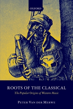 Paperback Roots of the Classical: The Popular Origins of Western Music Book