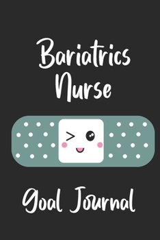 Paperback Bariatrics Nurse Goal Journal: Goal Prompts Journal and Planner Undated For Nurses Book