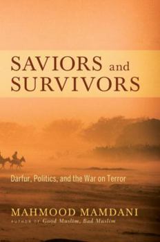 Hardcover Saviors and Survivors: Darfur, Politics, and the War on Terror Book