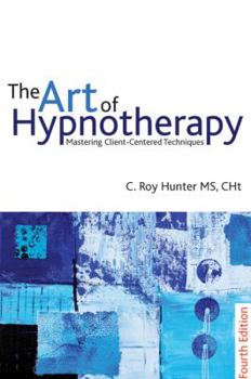 Paperback The Art of Hypnotherapy: Mastering Client-Centered Techniques Book