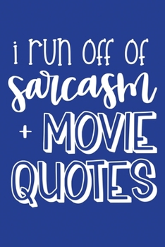 Paperback Classic Blue Sarcastic Lined Notebook: I Run Off Of Sarcasm And Movie Quotes Book