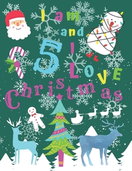 I am 5 and I Love Christmas: I am Five and I Love Christmas Coloring Book with Sketching Pages Every 4th Page. Great for Hours of Fun Coloring Doodling and Drawing.