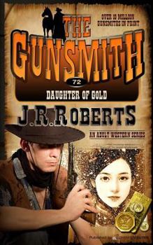 The Gunsmith #072: Daughter of Gold - Book #72 of the Gunsmith