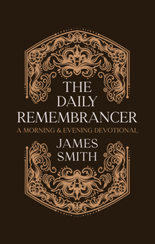 Hardcover The Daily Remembrancer: A Morning and Evening Devotional Book