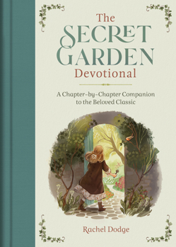 Hardcover The Secret Garden Devotional: A Chapter-By-Chapter Companion to the Beloved Classic Book