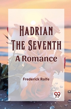 Paperback Hadrian the Seventh A Romance Book