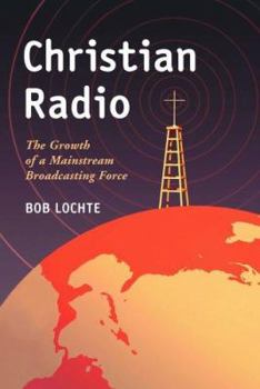 Paperback Christian Radio: The Growth of a Mainstream Broadcasting Force Book