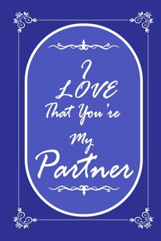 I Love That You Are My Partner 2020 Planner Weekly and Monthly: Jan 1, 2020 to Dec 31, 2020/ Weekly & Monthly Planner + Calendar Views: (Gift Book for Partner as an Agenda & Planner)