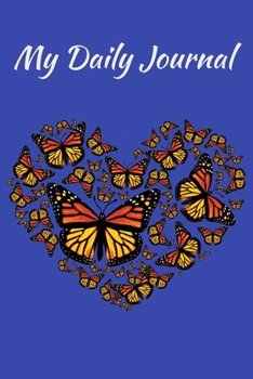 Paperback My Daily Journal: 6x9 150 Page Journal-style Notebook for Monarch Butterfly lovers, butterfly gardeners, and those who love Entomology a Book