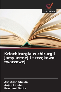 Kriochirurgia w chirurgii jamy ustnej i szczekowo-twarzowej (Polish Edition)