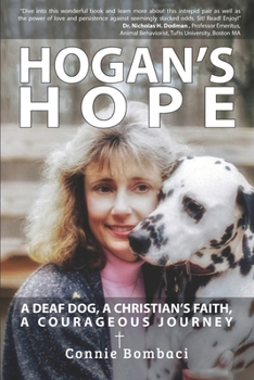 Paperback Hogan's Hope: A Deaf Dog, A Christian's Faith, A Courageous Journey Book