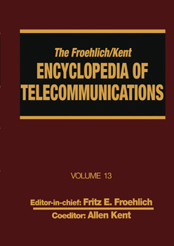 Hardcover The Froehlich/Kent Encyclopedia of Telecommunications: Volume 13 - Network-Management Technologies to NYNEX Book