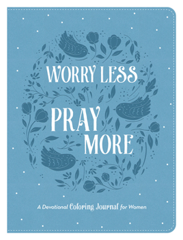 Imitation Leather Worry Less, Pray More: A Devotional Coloring Journal for Women Book