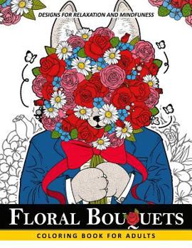 Paperback Floral Bouquets Coloring Book for Adults: Adult Coloring Book with Flower and Animals Book