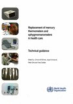 Paperback Replacement of Mercury Thermometers and Sphygmomanometers in Health Care: Technical Guidance Book