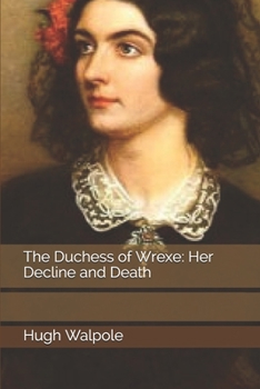 The Duchess Of Wrexe Her Decline And Death: A Romantic Commentary - Book #1 of the Rising City series