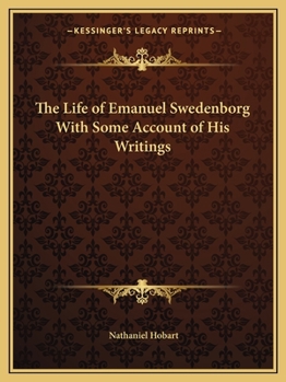 Paperback The Life of Emanuel Swedenborg With Some Account of His Writings Book