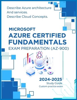 Paperback Microsoft Azure Certified Fundamentals Exam Preparation (AZ-900): Describe Azure architecture and services, Describe Cloud Concepts, Simplified cloud [Large Print] Book