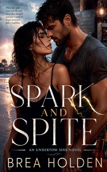 Spark And Spite (Undertow Sins)