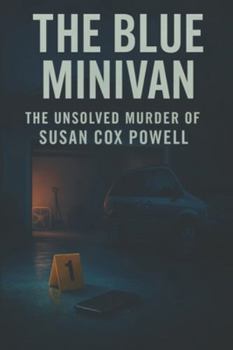Paperback The Blue Minivan: The Unsolved Murder of Susan Cox Powell Book