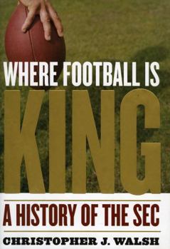 Hardcover Where Football Is King: A History of the SEC Book
