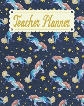 Teacher Planner: Unicorn Teacher Appreciation Notebook Journal Makes a Great Motivational and Inspirational Notebook Gift for The Teacher or Home schooler in Your Life