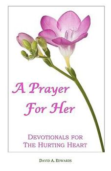 Paperback A Prayer For Her: Devotionals For The Hurting Heart Book