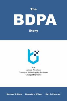 Paperback The BDPA Story: How African American Computer Technology Professionals Changed the World Book