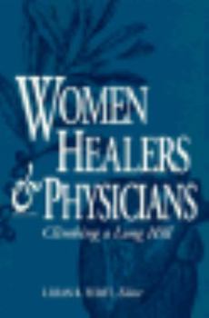 Hardcover Women Healers and Physicians: Climbing a Long Hill Book