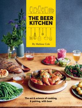 Hardcover The Beer Kitchen: The Art and Science of Cooking, & Pairing, with Beer Book