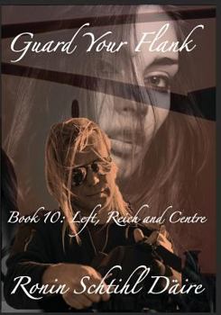 Paperback Guard Your Flank - Book 10: Left, Reich and Centre Book