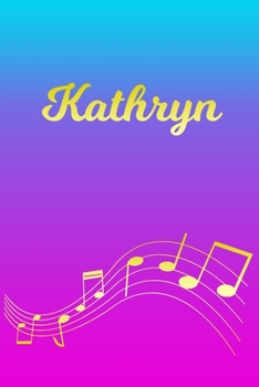 Paperback Kathryn: Sheet Music Note Manuscript Notebook Paper - Pink Blue Gold Personalized Letter K Initial Custom First Name Cover - Mu Book