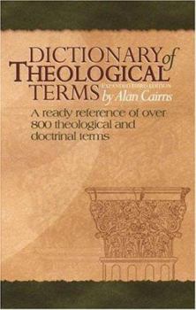 Hardcover Dictionary of Theological Terms: A Ready Reference of Over 800 Theological and Doctrinal Terms Book