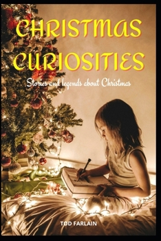 Christmas Curiosities: 50 Stories And Legends About Christmas, Traditions And Myths That You May Not Have Known, Christmas Book, Activity Boo