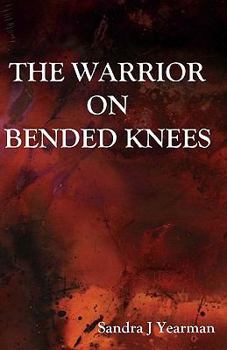 Paperback The Warrior On Bended Knees Book